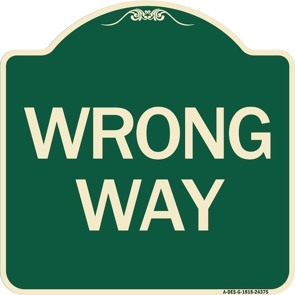 Designer Series Sign-Wrong Way, Green & Tan Heavy-Gauge Aluminum Sign, 18" x 18", G-1818-24375